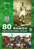 Šutka Jozef: 80 rokov organizovaného futbalu