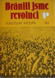 Kroupa Vlastislav: Bránili jsme revoluci