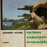 Vogel Zdeněk: Na lovu vzácných krokodýlů