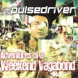 Pulsedriver ‎– Adventures Of A Weekend Vagabond