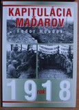 Kapitulácia Maďarov. Rok 1918
