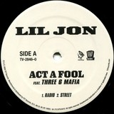 Lil Jon feat. Three 6 Mafia ‎– Act A Fool