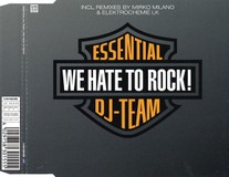 Essential DJ-Team ‎– We Hate To Rock!